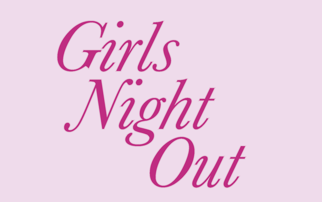 Girls Night Out  (Fri 13 Mar 2026)ALL SITES